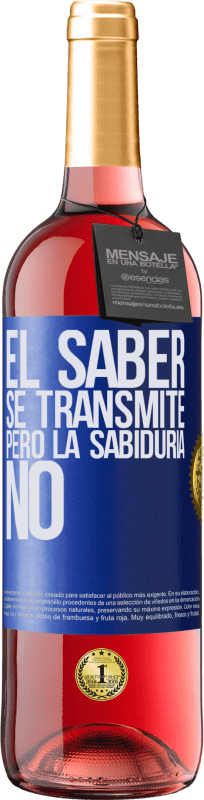 29,95 € Envío gratis | Vino Rosado Edición ROSÉ El saber se transmite, pero la sabiduría no Etiqueta Azul. Etiqueta personalizable Vino joven Cosecha 2024 Tempranillo