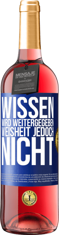 29,95 € Kostenloser Versand | Roséwein ROSÉ Ausgabe Wissen wird weitergegeben, Weisheit jedoch nicht Blaue Markierung. Anpassbares Etikett Junger Wein Ernte 2024 Tempranillo