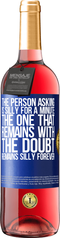 29,95 € Free Shipping | Rosé Wine ROSÉ Edition The person asking is silly for a minute. The one that remains with the doubt, remains silly forever Blue Label. Customizable label Young wine Harvest 2024 Tempranillo