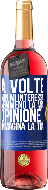 29,95 € Spedizione Gratuita | Vino rosato Edizione ROSÉ A volte non mi interessa nemmeno la mia opinione ... Immagina la tua Etichetta Blu. Etichetta personalizzabile Vino giovane Raccogliere 2024 Tempranillo