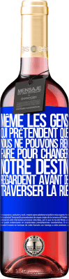 29,95 € Envoi gratuit | Vin rosé Édition ROSÉ Même les gens qui prétendent que nous ne pouvons rien faire pour changer notre destin, regardent avant de traverser la rue Étiquette Bleue. Étiquette personnalisable Vin jeune Récolte 2024 Tempranillo