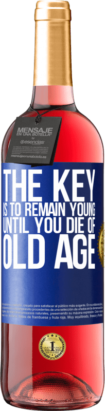 29,95 € Free Shipping | Rosé Wine ROSÉ Edition The key is to remain young until you die of old age Blue Label. Customizable label Young wine Harvest 2025 Tempranillo