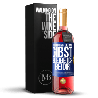 «Wenn du mir die Wahl gibst, bleibe ich bei dir» ROSÉ Ausgabe