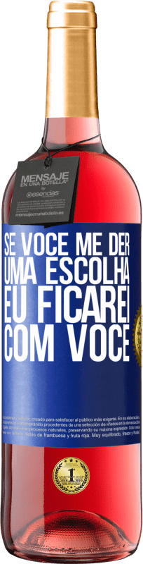 29,95 € Envio grátis | Vinho rosé Edição ROSÉ Se você me der uma escolha, eu ficarei com você Etiqueta Azul. Etiqueta personalizável Vinho jovem Colheita 2024 Tempranillo