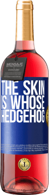 29,95 € Free Shipping | Rosé Wine ROSÉ Edition The skin is whose hedgehog Blue Label. Customizable label Young wine Harvest 2023 Tempranillo