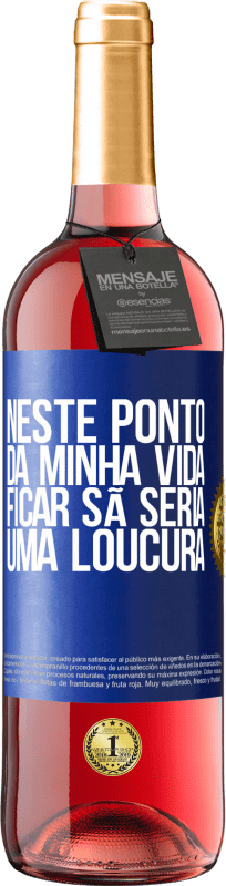 29,95 € Envio grátis | Vinho rosé Edição ROSÉ Neste ponto da minha vida, ficar sã seria uma loucura Etiqueta Azul. Etiqueta personalizável Vinho jovem Colheita 2024 Tempranillo