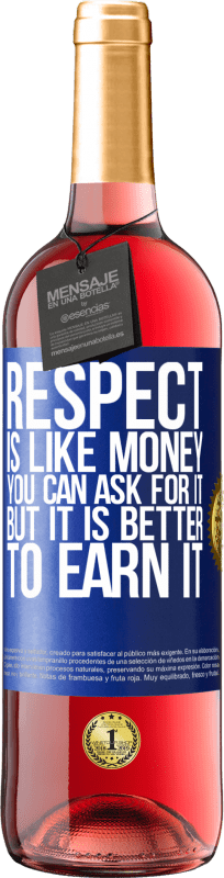 29,95 € Free Shipping | Rosé Wine ROSÉ Edition Respect is like money. You can ask for it, but it is better to earn it Blue Label. Customizable label Young wine Harvest 2024 Tempranillo