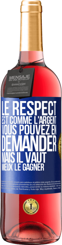 29,95 € Envoi gratuit | Vin rosé Édition ROSÉ Le respect est comme l'argent Vous pouvez en demander mais il vaut mieux le gagner Étiquette Bleue. Étiquette personnalisable Vin jeune Récolte 2024 Tempranillo