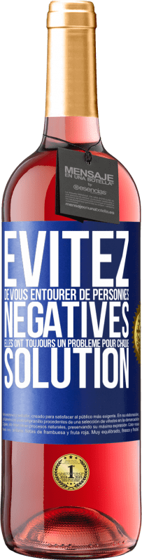 29,95 € Envoi gratuit | Vin rosé Édition ROSÉ Évitez de vous entourer de personnes négatives. Elles ont toujours un problème pour chaque solution Étiquette Bleue. Étiquette personnalisable Vin jeune Récolte 2024 Tempranillo