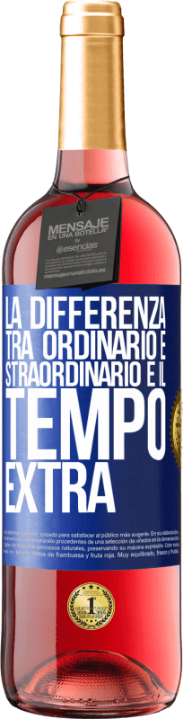 29,95 € Spedizione Gratuita | Vino rosato Edizione ROSÉ La differenza tra ordinario e straordinario è il tempo EXTRA Etichetta Blu. Etichetta personalizzabile Vino giovane Raccogliere 2024 Tempranillo