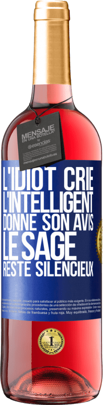 29,95 € Envoi gratuit | Vin rosé Édition ROSÉ L'idiot crie, l'intelligent donne son avis, le sage reste silencieux Étiquette Bleue. Étiquette personnalisable Vin jeune Récolte 2024 Tempranillo