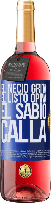 29,95 € Envío gratis | Vino Rosado Edición ROSÉ El necio grita, el listo opina, el sabio calla Etiqueta Azul. Etiqueta personalizable Vino joven Cosecha 2024 Tempranillo