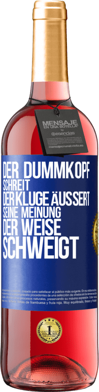 29,95 € Kostenloser Versand | Roséwein ROSÉ Ausgabe Der Dummkopf schreit, der Kluge äußert seine Meinung, der Weise schweigt Blaue Markierung. Anpassbares Etikett Junger Wein Ernte 2023 Tempranillo