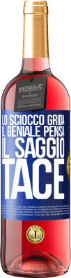 29,95 € Spedizione Gratuita | Vino rosato Edizione ROSÉ Lo sciocco grida, il geniale pensa, il saggio tace Etichetta Blu. Etichetta personalizzabile Vino giovane Raccogliere 2023 Tempranillo