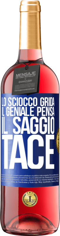 29,95 € Spedizione Gratuita | Vino rosato Edizione ROSÉ Lo sciocco grida, il geniale pensa, il saggio tace Etichetta Blu. Etichetta personalizzabile Vino giovane Raccogliere 2024 Tempranillo