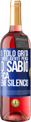 29,95 € Envio grátis | Vinho rosé Edição ROSÉ O tolo grita, o inteligente pensa, o sábio fica em silêncio Etiqueta Azul. Etiqueta personalizável Vinho jovem Colheita 2024 Tempranillo