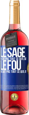 29,95 € Envoi gratuit | Vin rosé Édition ROSÉ Le sage ne dit pas tout ce qu'il sait, le fou ne sait pas tout ce qu'il dit Étiquette Bleue. Étiquette personnalisable Vin jeune Récolte 2023 Tempranillo