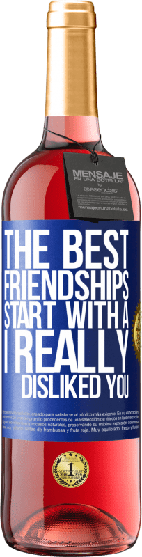 29,95 € Free Shipping | Rosé Wine ROSÉ Edition The best friendships start with a I really disliked you Blue Label. Customizable label Young wine Harvest 2024 Tempranillo