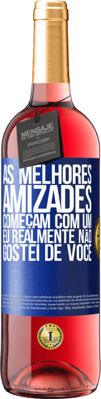 29,95 € Envio grátis | Vinho rosé Edição ROSÉ As melhores amizades começam com um eu realmente não gostei de você Etiqueta Azul. Etiqueta personalizável Vinho jovem Colheita 2024 Tempranillo