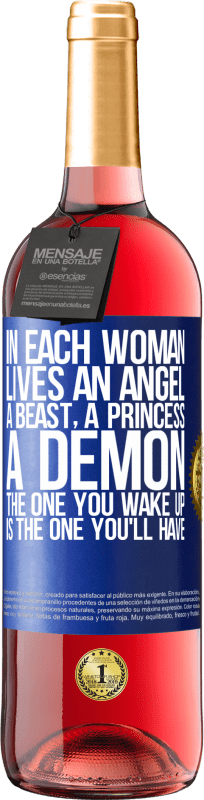 29,95 € Free Shipping | Rosé Wine ROSÉ Edition In each woman lives an angel, a beast, a princess, a demon. The one you wake up is the one you'll have Blue Label. Customizable label Young wine Harvest 2023 Tempranillo