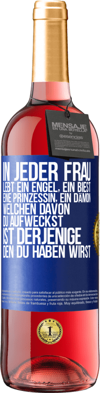 29,95 € Kostenloser Versand | Roséwein ROSÉ Ausgabe In jeder Frau lebt ein Engel, ein Biest, eine Prinzessin, ein Dämon. Welchen davon du aufweckst, ist derjenige, den du haben wir Blaue Markierung. Anpassbares Etikett Junger Wein Ernte 2024 Tempranillo