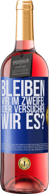 29,95 € Kostenloser Versand | Roséwein ROSÉ Ausgabe Bleiben wir im Zweifel oder versuchen wir es? Blaue Markierung. Anpassbares Etikett Junger Wein Ernte 2024 Tempranillo