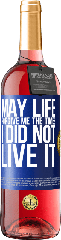 29,95 € Free Shipping | Rosé Wine ROSÉ Edition May life forgive me the times I did not live it Blue Label. Customizable label Young wine Harvest 2024 Tempranillo