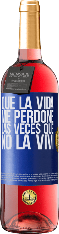 29,95 € Envío gratis | Vino Rosado Edición ROSÉ Que la vida me perdone las veces que no la viví Etiqueta Azul. Etiqueta personalizable Vino joven Cosecha 2024 Tempranillo