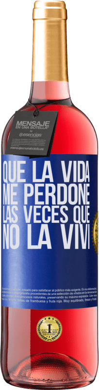 29,95 € Envío gratis | Vino Rosado Edición ROSÉ Que la vida me perdone las veces que no la viví Etiqueta Azul. Etiqueta personalizable Vino joven Cosecha 2025 Tempranillo