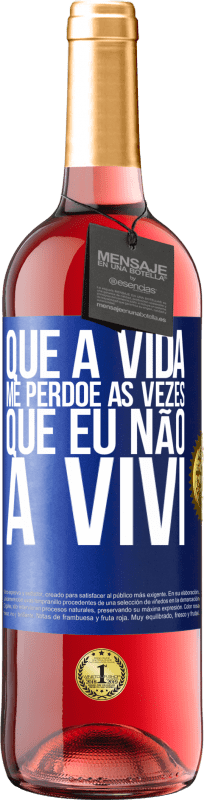 29,95 € Envio grátis | Vinho rosé Edição ROSÉ Que a vida me perdoe as vezes que eu não a vivi Etiqueta Azul. Etiqueta personalizável Vinho jovem Colheita 2024 Tempranillo