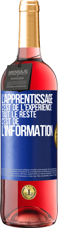 29,95 € Envoi gratuit | Vin rosé Édition ROSÉ L'apprentissage c'est de l'expérience. Tout le reste c'est de l' information Étiquette Bleue. Étiquette personnalisable Vin jeune Récolte 2024 Tempranillo