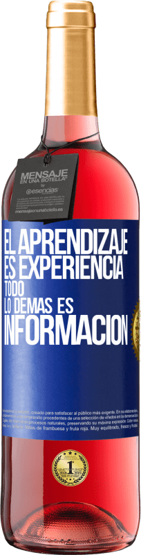 29,95 € Envío gratis | Vino Rosado Edición ROSÉ El aprendizaje es experiencia. Todo lo demás es información Etiqueta Azul. Etiqueta personalizable Vino joven Cosecha 2024 Tempranillo