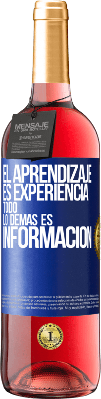 29,95 € Envío gratis | Vino Rosado Edición ROSÉ El aprendizaje es experiencia. Todo lo demás es información Etiqueta Azul. Etiqueta personalizable Vino joven Cosecha 2025 Tempranillo