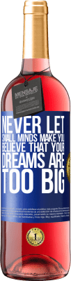 29,95 € Free Shipping | Rosé Wine ROSÉ Edition Never let small minds make you believe that your dreams are too big Blue Label. Customizable label Young wine Harvest 2024 Tempranillo