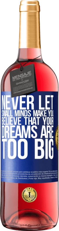 29,95 € Free Shipping | Rosé Wine ROSÉ Edition Never let small minds make you believe that your dreams are too big Blue Label. Customizable label Young wine Harvest 2024 Tempranillo