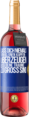 29,95 € Kostenloser Versand | Roséwein ROSÉ Ausgabe Lass dich niemals von kleinen Köpfen überzeugen, dass deine Träume zu groß sind Blaue Markierung. Anpassbares Etikett Junger Wein Ernte 2023 Tempranillo