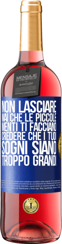 29,95 € Spedizione Gratuita | Vino rosato Edizione ROSÉ Non lasciare mai che le piccole menti ti facciano credere che i tuoi sogni siano troppo grandi Etichetta Blu. Etichetta personalizzabile Vino giovane Raccogliere 2024 Tempranillo