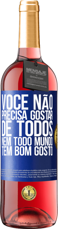 29,95 € Envio grátis | Vinho rosé Edição ROSÉ Você não precisa gostar de todos. Nem todo mundo tem bom gosto Etiqueta Azul. Etiqueta personalizável Vinho jovem Colheita 2024 Tempranillo