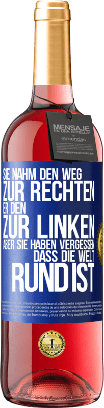 29,95 € Kostenloser Versand | Roséwein ROSÉ Ausgabe Sie nahm den Weg zur Rechten, er den zur Linken. Aber sie haben vergessen, dass die Welt rund ist Blaue Markierung. Anpassbares Etikett Junger Wein Ernte 2024 Tempranillo