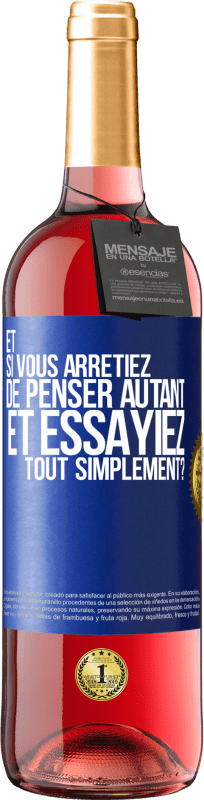 29,95 € Envoi gratuit | Vin rosé Édition ROSÉ Et si vous arrêtiez de penser autant et essayiez tout simplement? Étiquette Bleue. Étiquette personnalisable Vin jeune Récolte 2024 Tempranillo