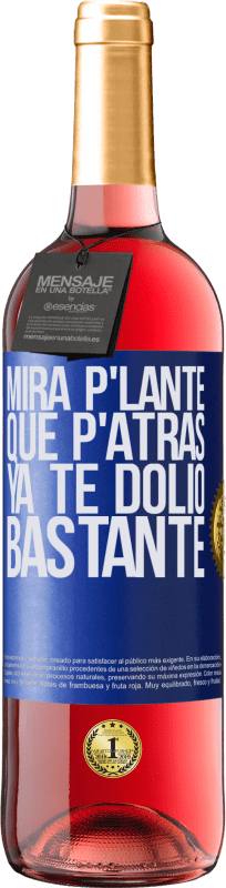 29,95 € Envío gratis | Vino Rosado Edición ROSÉ Mira p'lante que p'atrás ya te dolió bastante Etiqueta Azul. Etiqueta personalizable Vino joven Cosecha 2023 Tempranillo
