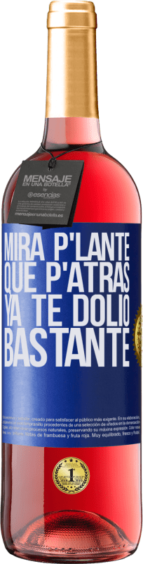 29,95 € Envío gratis | Vino Rosado Edición ROSÉ Mira p'lante que p'atrás ya te dolió bastante Etiqueta Azul. Etiqueta personalizable Vino joven Cosecha 2024 Tempranillo