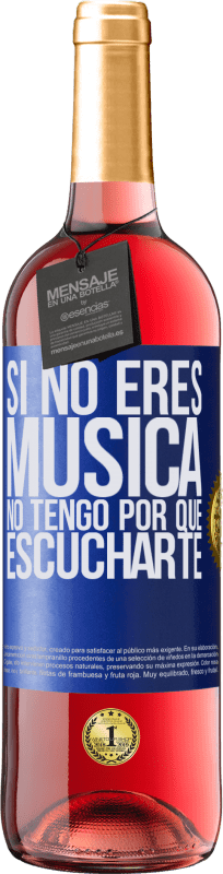 29,95 € Envío gratis | Vino Rosado Edición ROSÉ Si no eres música, no tengo por qué escucharte Etiqueta Azul. Etiqueta personalizable Vino joven Cosecha 2023 Tempranillo