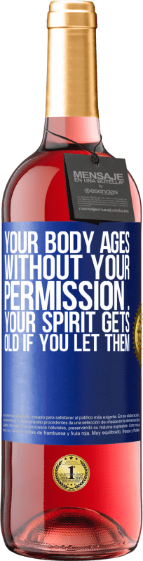 29,95 € Free Shipping | Rosé Wine ROSÉ Edition Your body ages without your permission ... your spirit gets old if you let them Blue Label. Customizable label Young wine Harvest 2023 Tempranillo