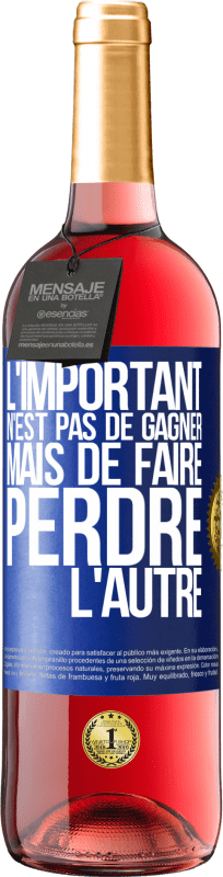 29,95 € Envoi gratuit | Vin rosé Édition ROSÉ L'important n'est pas de gagner mais de faire perdre l'autre Étiquette Bleue. Étiquette personnalisable Vin jeune Récolte 2024 Tempranillo