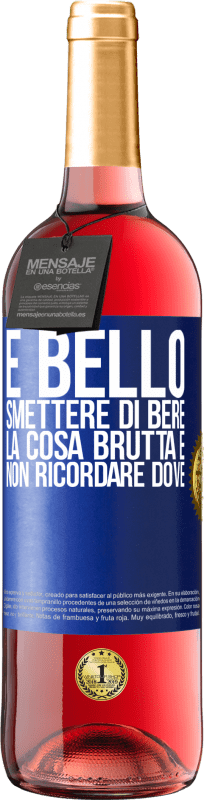 29,95 € Spedizione Gratuita | Vino rosato Edizione ROSÉ È bello smettere di bere, la cosa brutta è non ricordare dove Etichetta Blu. Etichetta personalizzabile Vino giovane Raccogliere 2024 Tempranillo