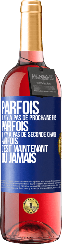 29,95 € Envoi gratuit | Vin rosé Édition ROSÉ Parfois il n'y a pas de prochaine fois. Parfois, il n'y a pas de seconde chance. Parfois c'est maintenant ou jamais Étiquette Bleue. Étiquette personnalisable Vin jeune Récolte 2024 Tempranillo