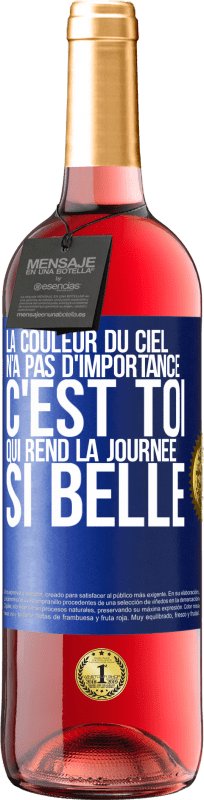 29,95 € Envoi gratuit | Vin rosé Édition ROSÉ La couleur du ciel n'a pas d'importance. C'est toi qui rend la journée si belle Étiquette Bleue. Étiquette personnalisable Vin jeune Récolte 2024 Tempranillo