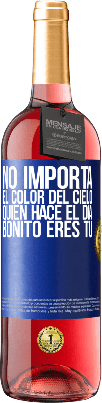 29,95 € Envío gratis | Vino Rosado Edición ROSÉ No importa el color del cielo. Quien hace el día bonito eres tú Etiqueta Azul. Etiqueta personalizable Vino joven Cosecha 2024 Tempranillo