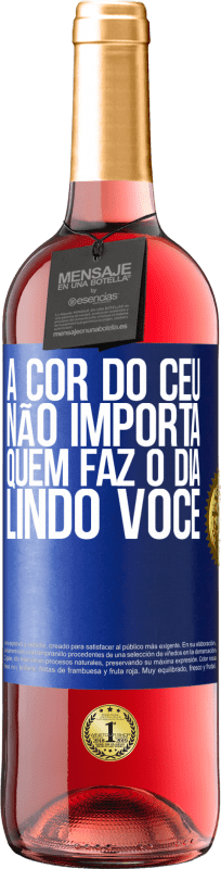 29,95 € Envio grátis | Vinho rosé Edição ROSÉ A cor do céu não importa. Quem faz o dia lindo você Etiqueta Azul. Etiqueta personalizável Vinho jovem Colheita 2024 Tempranillo